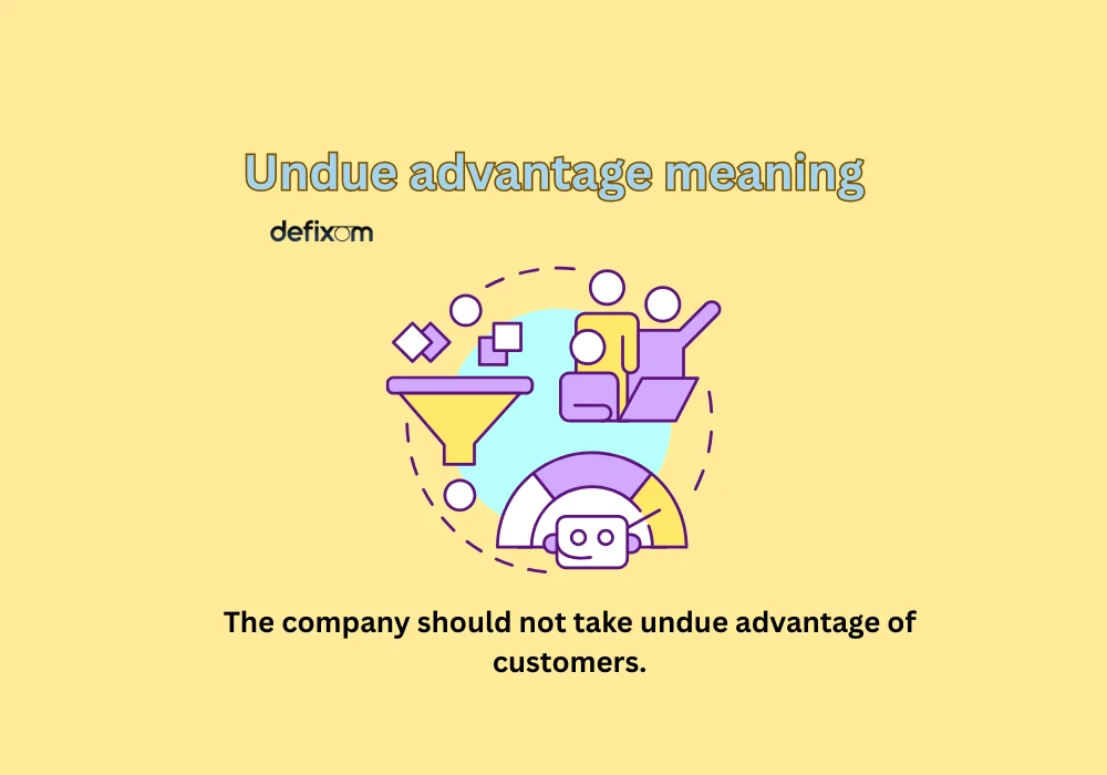 undue advantage meaning