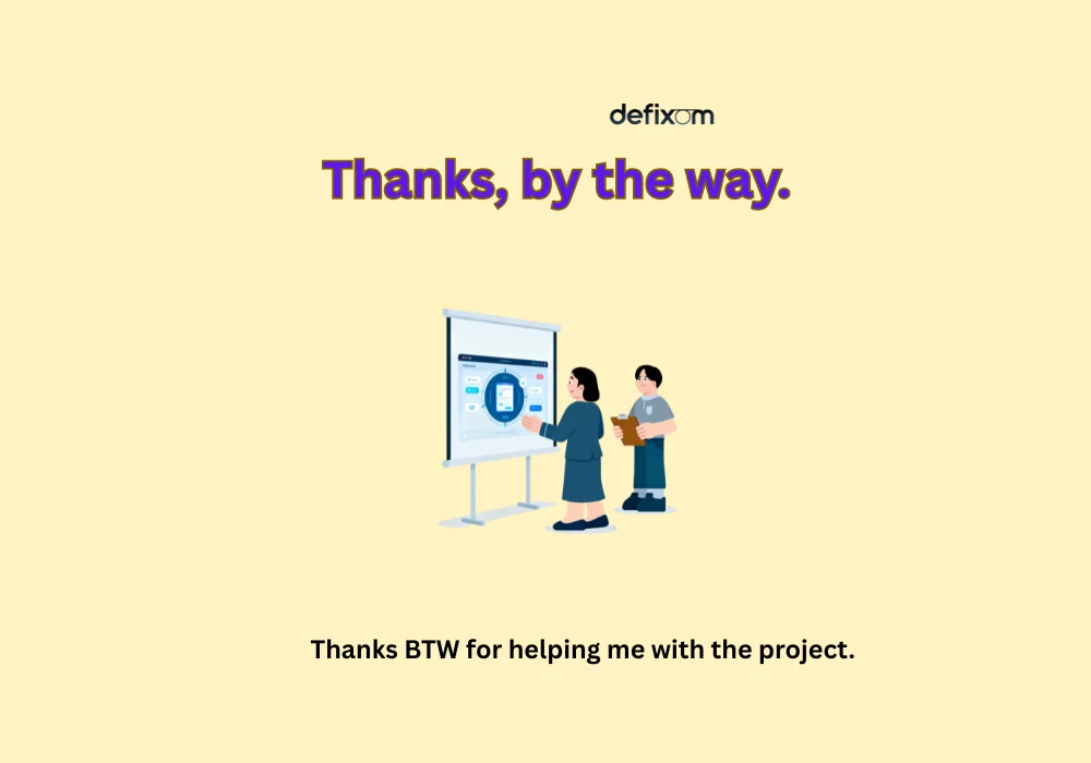 thanks by the way